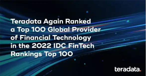 2022 IDC FinTech 全球百强榜出炉 Teradata 排名再创佳绩丨idc fintech 排名中国