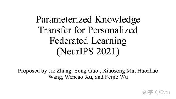 23.05.05组会：Parameterized Knowledge Transfer For Personalized Federated ...