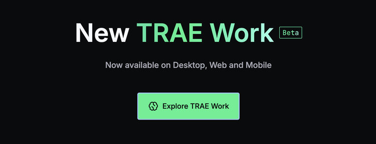 TRAE SOLO 正式升级 TRAE Work：让 AI 真正进入日常工作 - 知乎