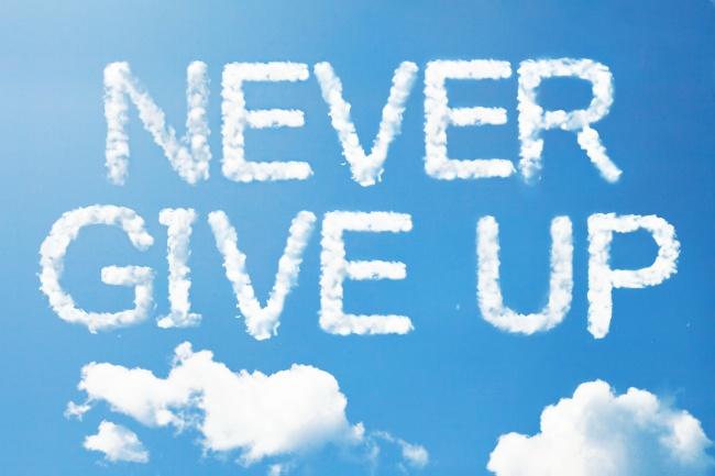 never give up